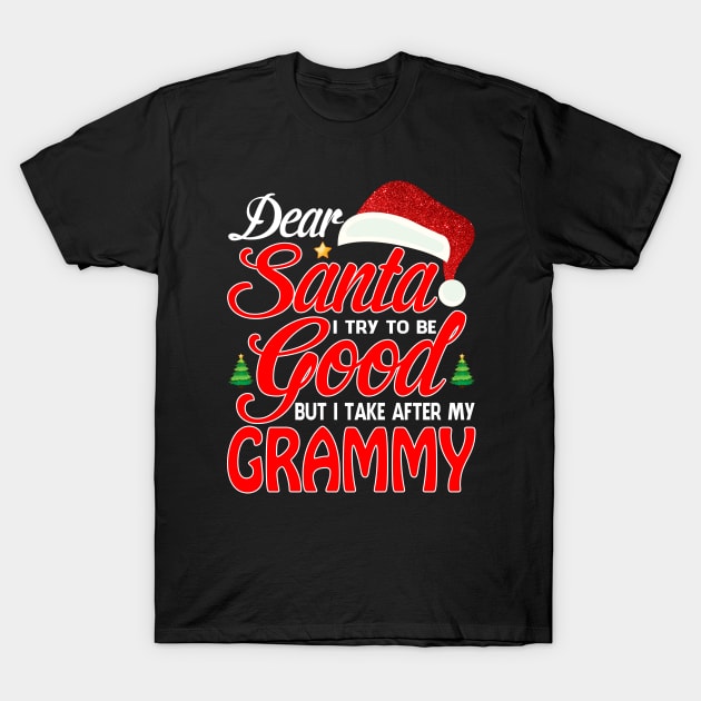 Dear Santa I Tried To Be Good But I Take After My GRAMMY T-Shirt T-Shirt by intelus